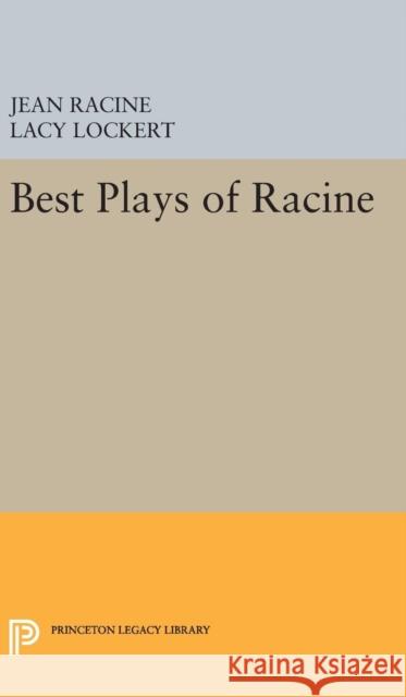 Best Plays of Racine Jean Racine Lacy Lockert 9780691654843 Princeton University Press