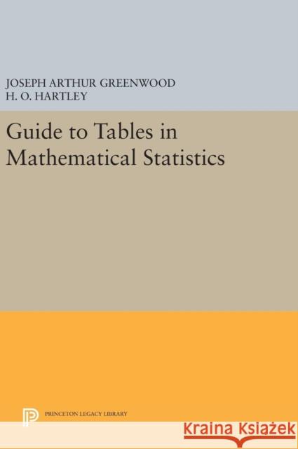 Guide to Tables in Mathematical Statistics Joseph Arthur Greenwood H. O. Hartley 9780691654881 Princeton University Press
