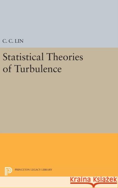 Statistical Theories of Turbulence Lin, Chia–ch`iao 9780691654898