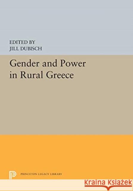 Gender and Power in Rural Greece Jill Dubisch 9780691655291