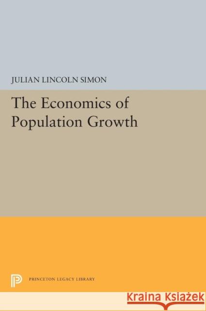 The Economics of Population Growth Julian Lincoln Simon 9780691656298 Princeton University Press
