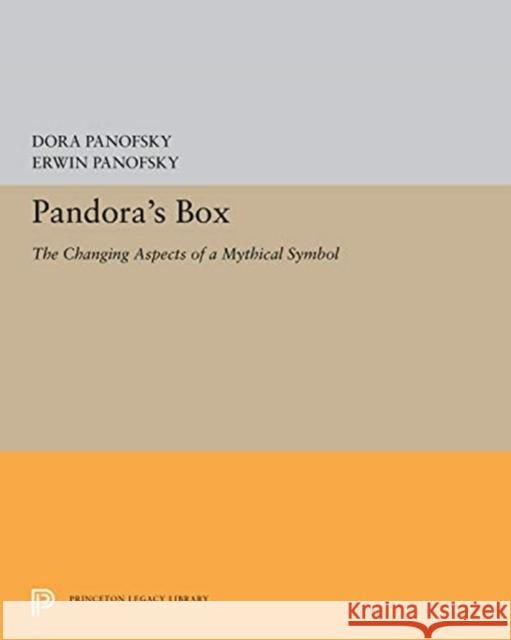 Pandora's Box: The Changing Aspects of a Mythical Symbol Dora Panofsky Erwin Panofsky 9780691656557