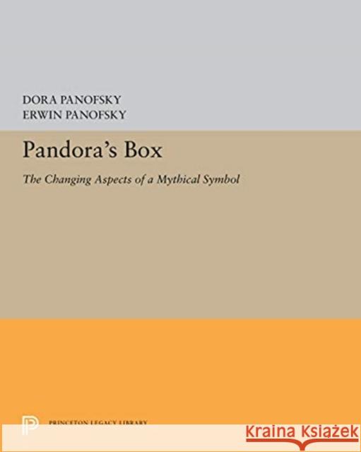 Pandora's Box: The Changing Aspects of a Mythical Symbol Dora Panofsky Erwin Panofsky 9780691656557 Princeton University Press