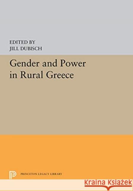 Gender and Power in Rural Greece Jill Dubisch 9780691656717