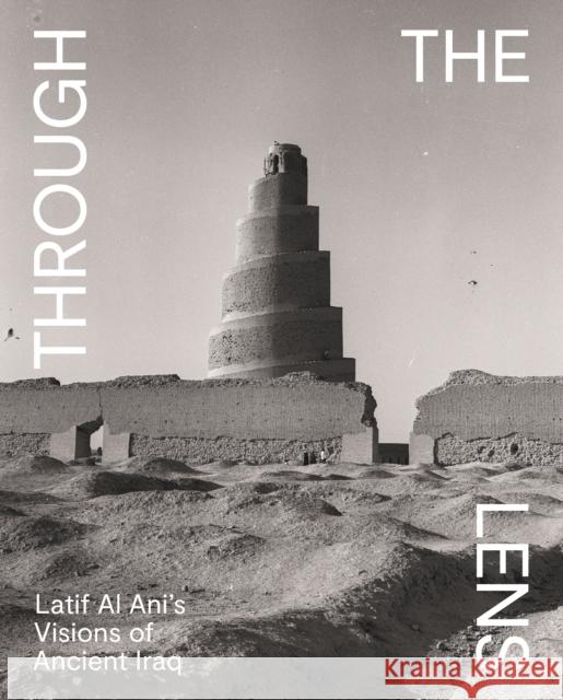 Through the Lens: Latif Al Ani's Visions of Ancient Iraq  9780691973920 Princeton University Press