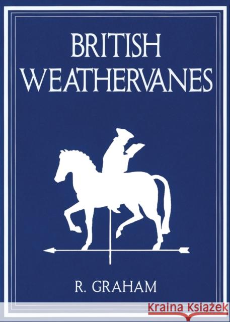 Rodney Graham: British Weathervanes Iwona Blazwick Candy Stobbs John Slyce 9780692002186