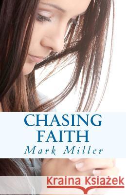 Chasing Faith Mark Miller 9780692006863