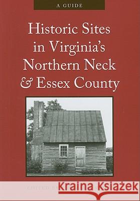Historic Sites in Virginia's Northern Neck and Essex County: A Guide  9780692011676 Not Avail