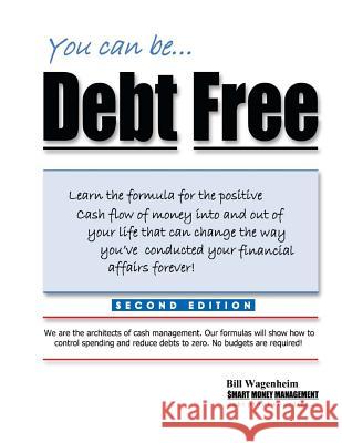 You can be...Debt Free Wagenheim, Bill 9780692012659