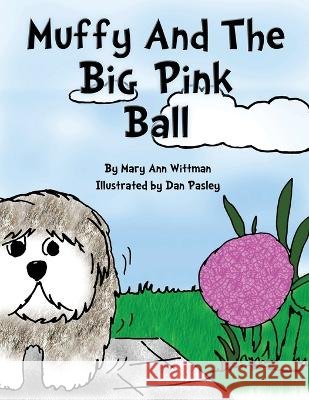Muffy and The Big Pink Ball Dan Pasley Mary Ann Wittman 9780692015230