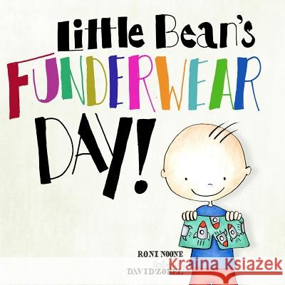 Little Bean's Funderwear Day Roni Noone David Zobel 9780692021828 Skinnyminnymedia
