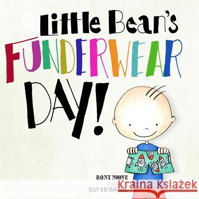 Little Bean's Funderwear Day Roni Noone David Zobel 9780692021828 Skinnyminnymedia