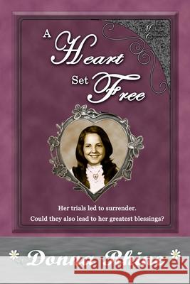 A Heart Set Free: The Michigan Chronicles Donna Rhine 9780692021903