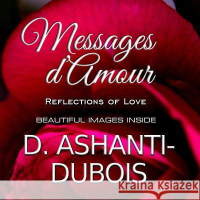 Messages D'Amour: Reflections of Love D. Ashanti-DuBois 9780692022023