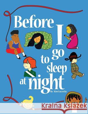 Before I Go to Sleep at Night Kim Lucretia LLC Writershero  9780692022641 Kle Publishing