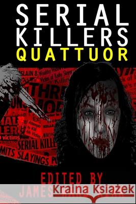 Serial Killers Quattuor Vekah McKeown William Cook Dan Weatherer 9780692023457 James Ward Kirk Publishing