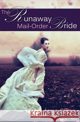 The Runaway Mail-Order Bride Anne Glynn 9780692023464 Blackpool Press