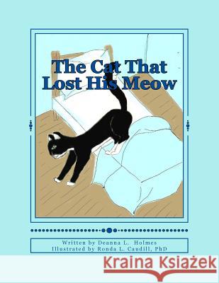The Cat That Lost His Meow Deanna L. Holmes Ronda L. Caudil 9780692023662 Full Moon Publishing, LLC