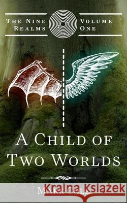 A Child of Two Worlds Mark Cole 9780692023983
