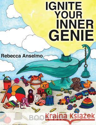 Ignite Your Inner Genie: Wish Is Your Command for Kids MS Rebecca Anselmo 9780692024232 Ignite Success