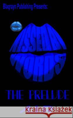 Kissed By Words: The Prelude R, A. I. 9780692026090 Blaqrayn Publishing Plus