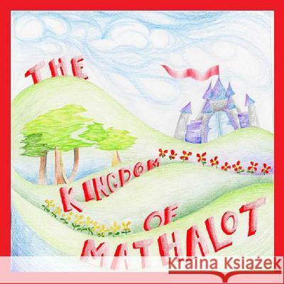 The Kingdom of Mathalot Sarah Gordon Melissa Bellantone 9780692026113 Sarah Gordon