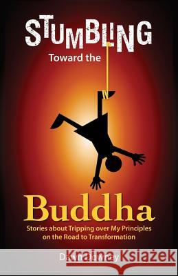 Stumbling Toward the Buddha Dawn Downey   9780692026397 Excite Kids