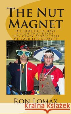 The Nut Magnet: Do some of us have a sign that reads, 