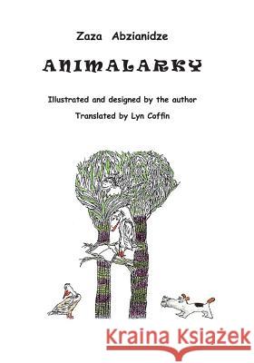 Animalarky Zaza Abzianidze Lyn Coffin 9780692027646 Ice House Press