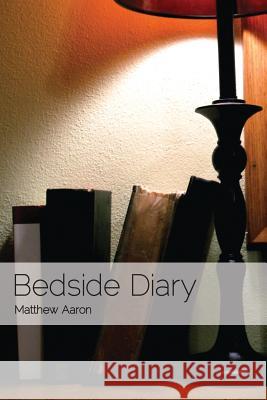 Bedside Diary Matthew Aaron Ari Choquette 9780692028087 Hazelnut Creative Group