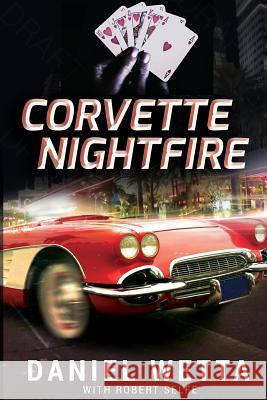 Corvette Nightfire MR Daniel Wetta Robert Selfe 9780692028926 Daniel Wetta Publishing