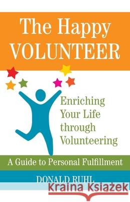 The Happy Volunteer  9780692031063 Don & Ellen Ruhl