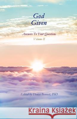 God Given, Volume II: Answers To Your Questions Phd Denise Bennett 9780692041994