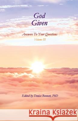 God Given, Volume III: Answers To Your Questions Denise Bennet 9780692042007