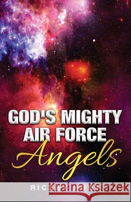 God's Mighty Air Force: Angels Rickey Hunt 9780692042663 Rickey Hunt