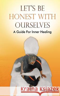 Let's Be Honest with Ourselves: A Guide to Inner Healing Eddy Nelson 9780692043240