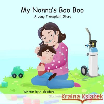 My Nonna's Boo Boo: A Lung Transplant Story A. Goddard Kholis Je 9780692043622 Lucky Frog Productions