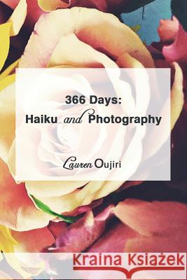 366 Days: : Haiku and Photography Lauren Oujiri 9780692044452