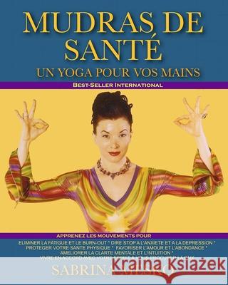 Mudras de Santé: Un Yoga Pour Vos Mains Sabrina Mesko 9780692045954 Mudra Hands Publishing