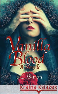 Vanilla Blood: A Novella S. L. Baron 9780692048061 S.L. Baron