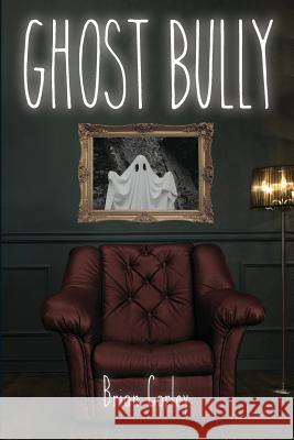 Ghost Bully Brian Corley 9780692048412