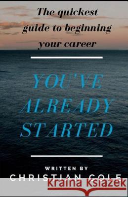 You've Already Started Christian Cole 9780692048818 Coleman's Way