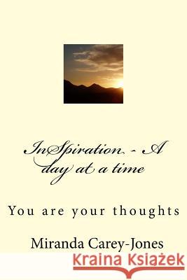 InSpiration - A day at a time: You are your thoughts Carey-Jones, Miranda 9780692049945