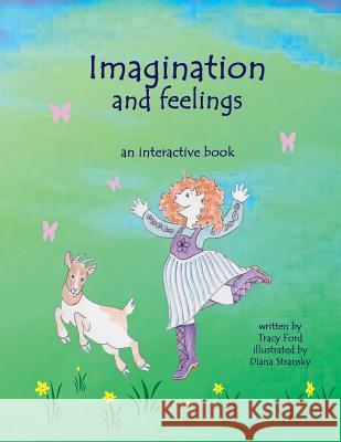 Imagination and Feelings: An Interactive Book Tracy Ford Diana Stransky 9780692050132