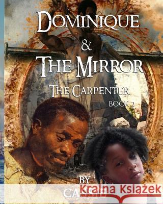 Dominique and the Mirror The Carpenter Brown, Amakubukuro 9780692050163 Cassandra Graves