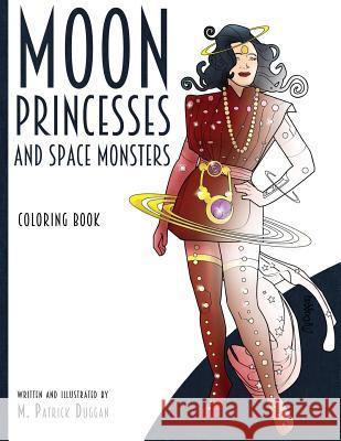 Moon Princesses and Space Monsters Coloring Book M. Patrick Duggan 9780692050378 Squid Black Entertainment