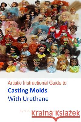 Artistic Instructional Guide to Casting Molds With Urethane Conway, Daniel L. 9780692051269 Stratford & Conway