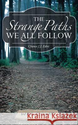 The Strange Paths We All Follow Chance J. J. Edric 9780692051375 Positivity