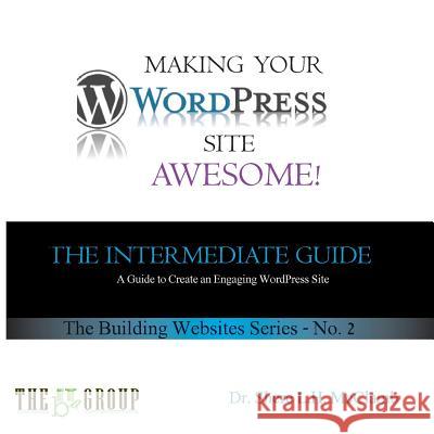 Making Your WordPress Site Awesome: The Intermediate Guide McClamb, Shere L. H. 9780692052518 Bita Group