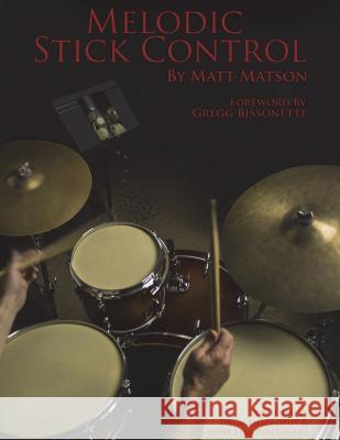 Melodic Stick Control Matt Matson Dennis Crystal Crystal Duffy 9780692053713 Drum Fillosophy